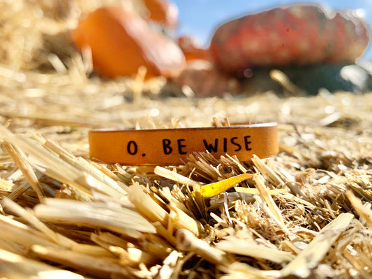 O, Be Wise